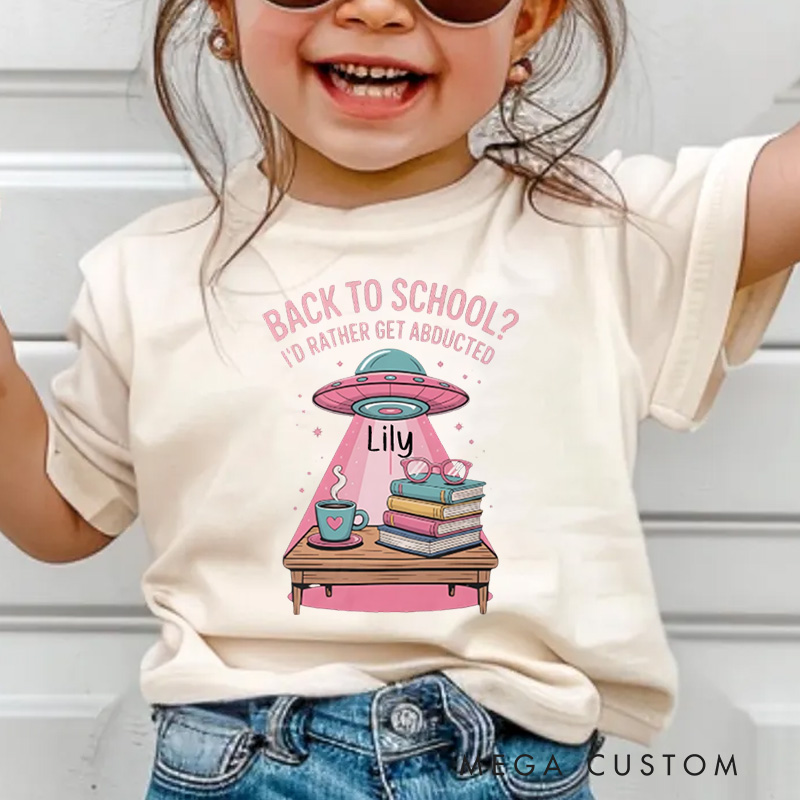 Personalized I'd Rather Get Abducted Fun Alien Back to School UFO Kids T-Shirt