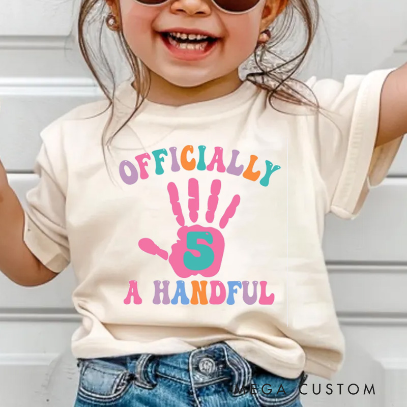 Personalized Officially a Handful Kids T-Shirt with Colorful Handprint and Name for a Fun Birthday Celebration
