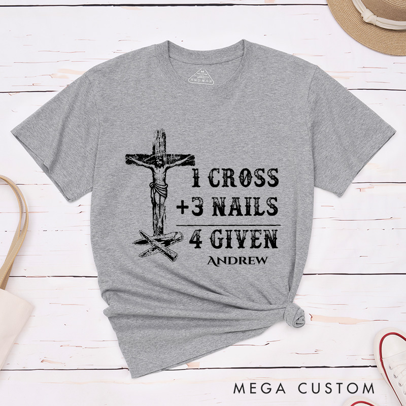Personalized 1 Cross 3 Nails 4 Given Classic T-Shirt with Name Cotton Shirt Religious Gift Faith Gift for Christians