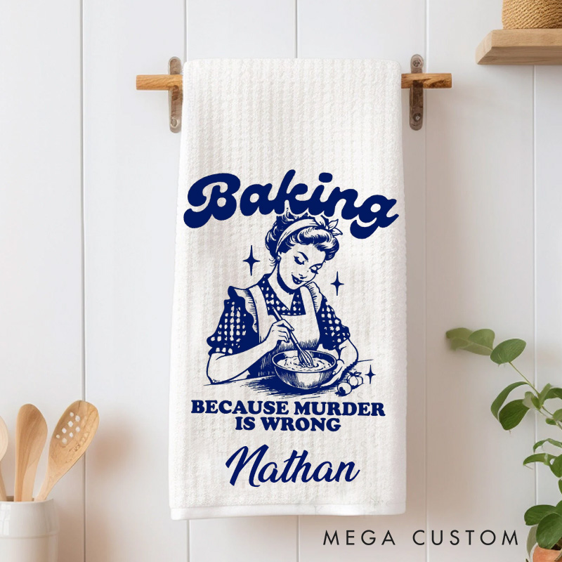 Personalized Baking because Murder is Wrong Kitchen Towel Waffle Weave Tea Towel Baking Kitchen Dish Towel for Baking Lover Gift