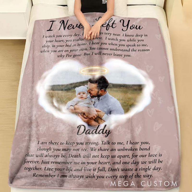Personalized I Never Left You Memorial Blanket Memorial Photo Blanket Loss of Father Blanket Sympathy Blanket In Heaven Blanket