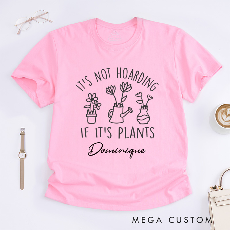 Personalized It's Not Hoarding If It's Plants Classic T-Shirts Plant Shirt Garden Tshirt Plant Lover Gift Gardening Gift Houseplants Tee