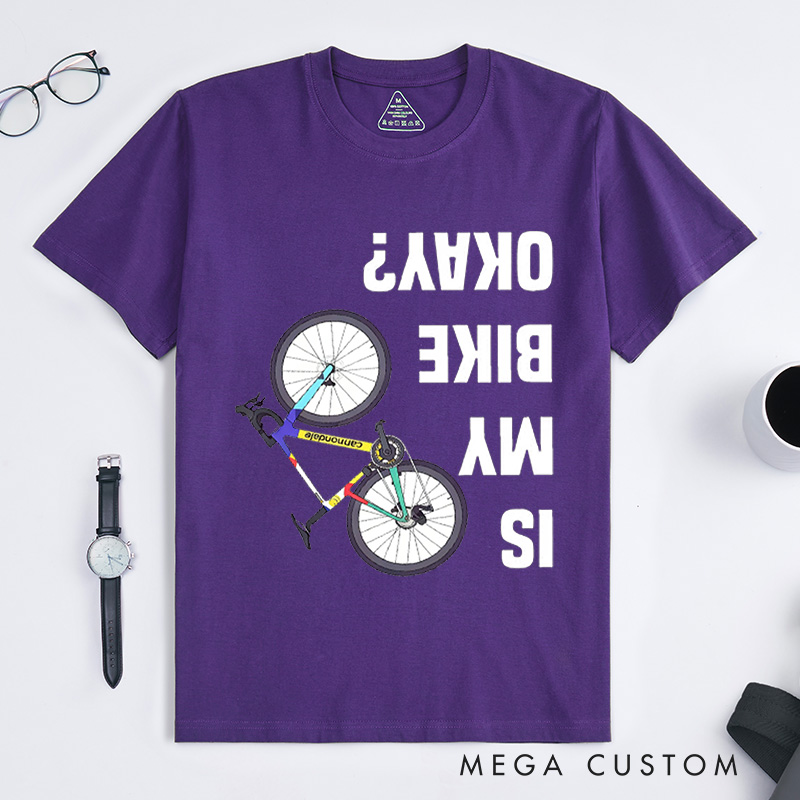 Personalized Is My Bike Okay Shirt Cyclist Unisex Shirt Mountain Bike Injury Tee Bike Lover Tshirt Cool Bicycle Shirt Biking Crew Tee Funny Bike Tee