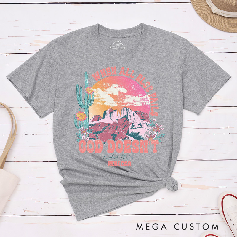 Personalized When All Else Fails God doesn’t Cotton T-Shirt with Name Psalm 73:26 Classic T-Shirt Western Desert Shirt Scripture Tee Christian Gift