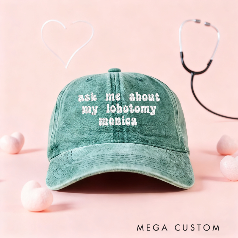 Personalized Ask Me About My Lobotomy Embroidered Cap