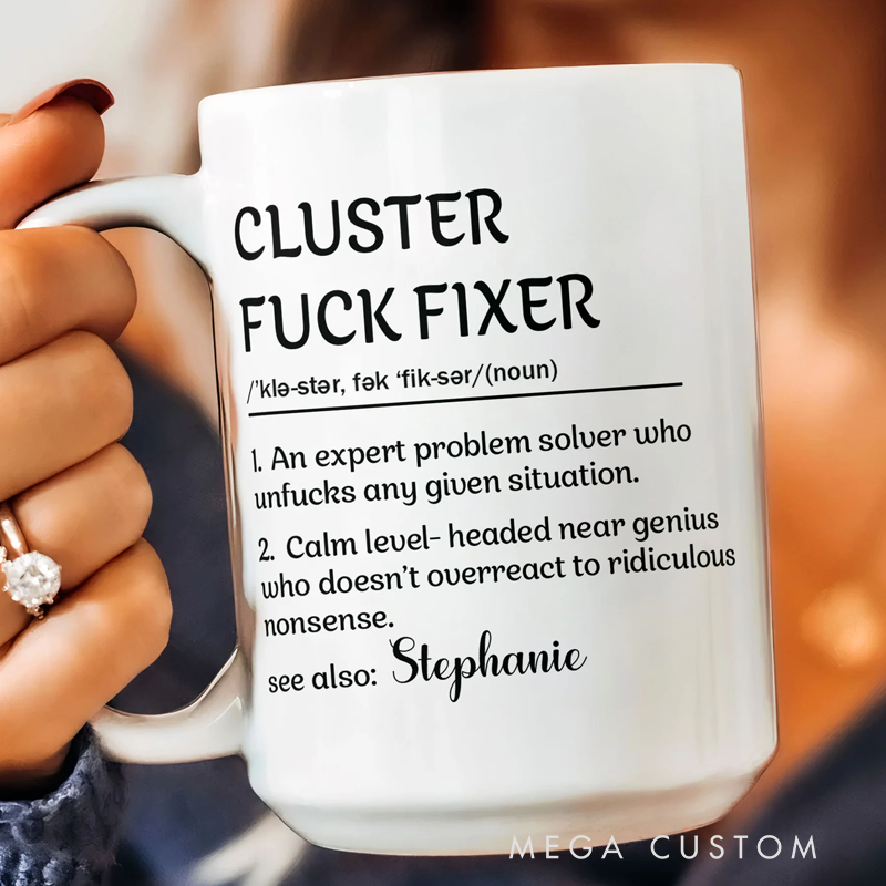 Personalized Funny Mug Cluster F*Ck Fixer Problem Mug