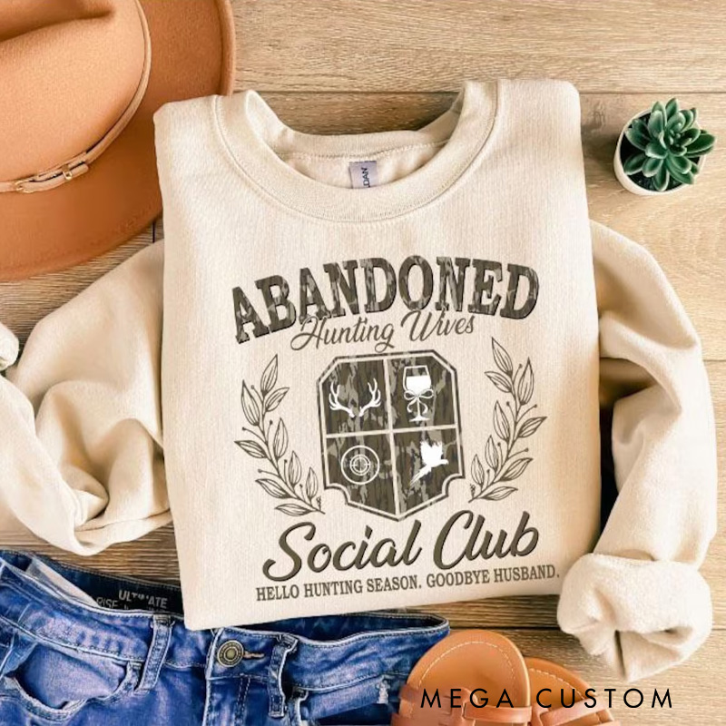 Personalized Abandoned Hunting Wife Social Club Sweatshirt Hunting Classic Sweatshirts Hello Hunting Season Sweatshirts Gift for Hunter