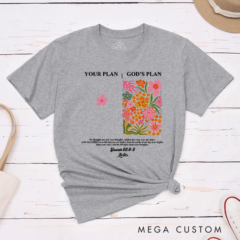 Personalized Isaiah 55:8-9 Classic T-Shirt Comparison Between God Plan and Your Plan Floral Shirt Easter Birthday Gift for Female Friends