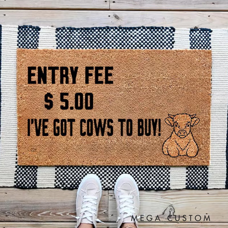 Personalized I Have Got Cows to Buy Doormat Funny Mat Cow Lover Welcome Mat Housewarming Gift Cow Farm Doormat Farmhouse Welcome Mat Cow Farmer Mat