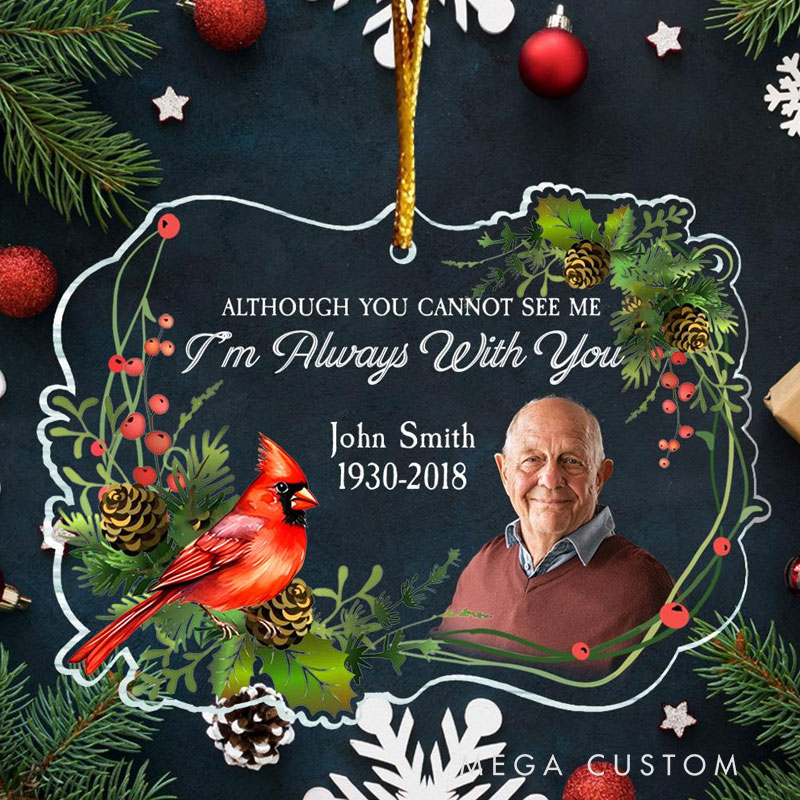 Personalized Photo Ornament Although You Cannot See Me I’m Always With You Memorial Gift For Family