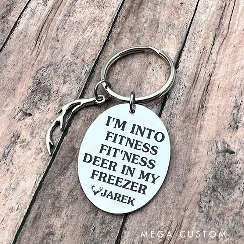 Personalized I'm into Fitness Fitness Deer in My Freezer Keychain Custom Hunter Keychain Hunter Gift for Men Boyfriend Husband