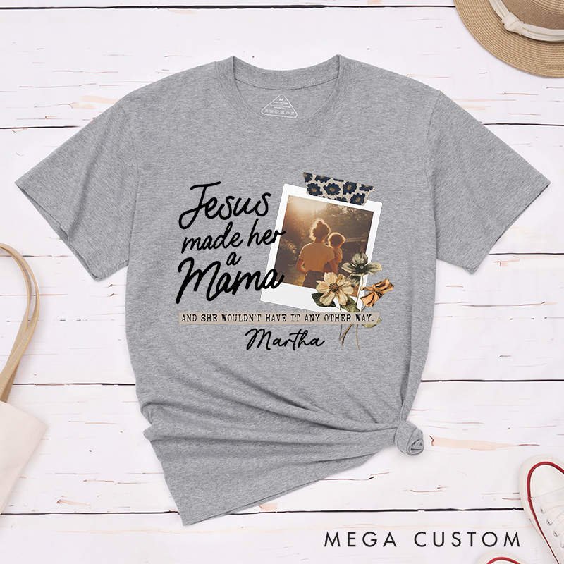 Personalized Jesus Made Her A Mama Cotton T-Shirt with Name Christian Classic T-Shirt Custom Picture Mom Shirt Jesus Gift Mother's Day Gift