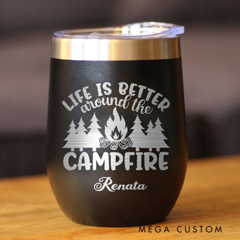 Personalized Campfire Tumbler Life Is Better Around the Campfire Outdoor Mug Camping Wine Tumbler Gift for Outdoor Lover