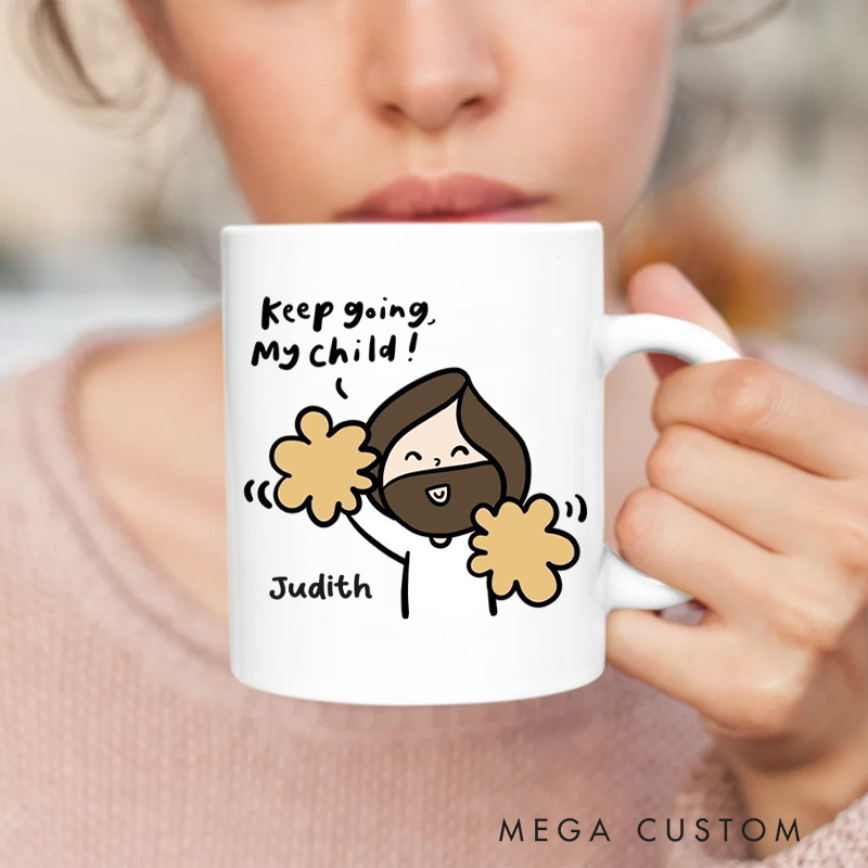 Personalized Keep Going My Child 11oz 15oz Ceramic Mug with Name Jesus Encouragement Coffee Mug Religious Christian Gift
