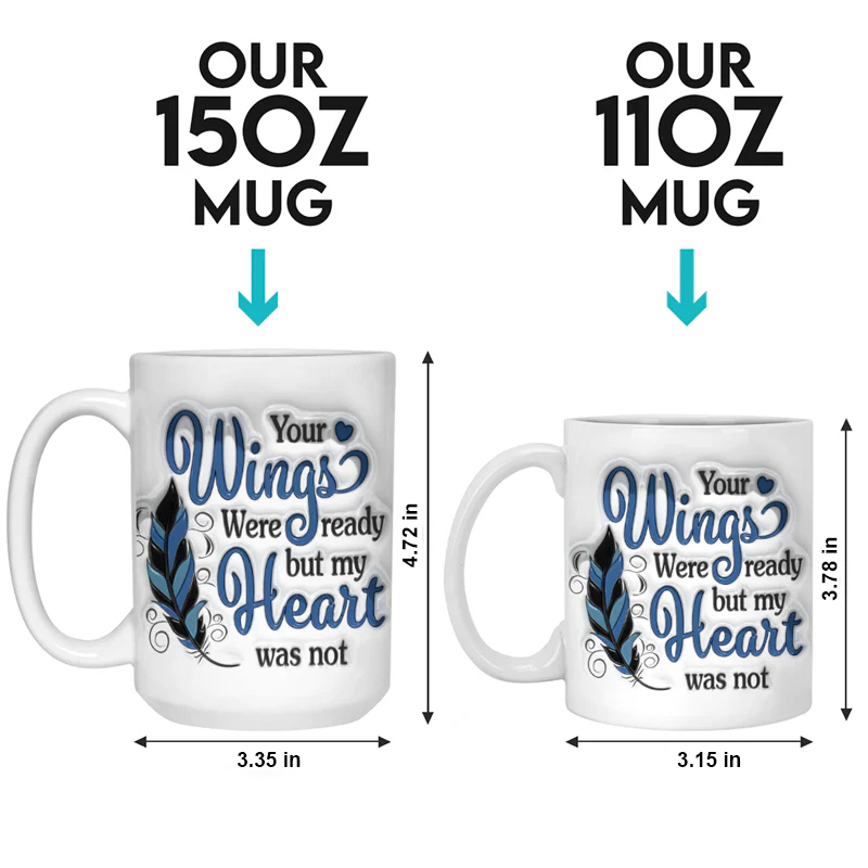 Personalized 3D Inflated Effect Printed Memorial Mug Custom Double Sided Mug Your Wings Were Ready But My Heart Was Not Sympathy Gift