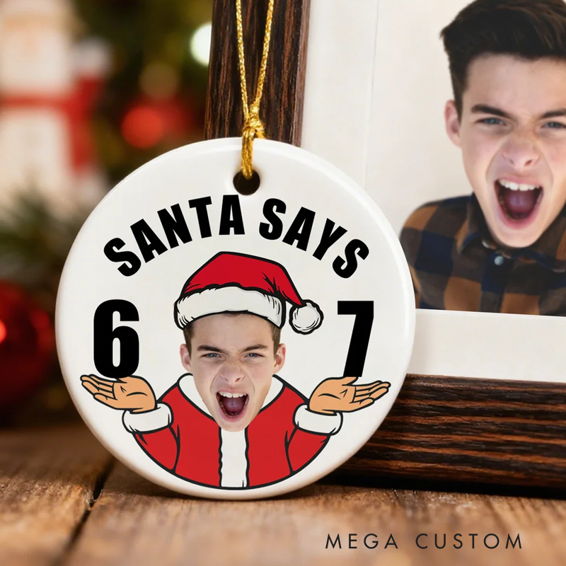 Personalized Funny Santa Says Six Seven Christmas Ornament with Photo Home Decor Christmas Gift for Friends Teenagers