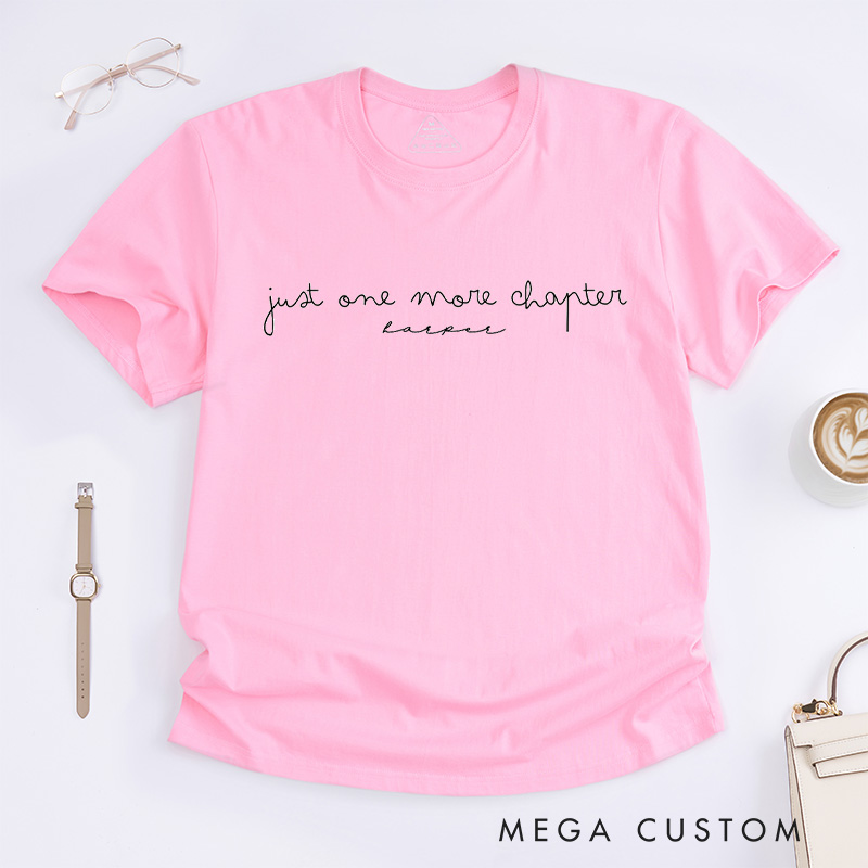 Personalized Just One More Chapter Classic T-Shirts Reading Shirt Reader Tee Unisex Shirt Customized Name Shirt Gift for Books Lover