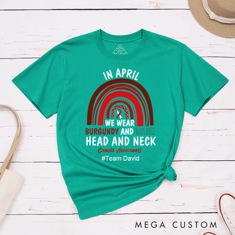 Personalized Head And Neck Cancer In April We Wear Burgundy And White T-Shirt