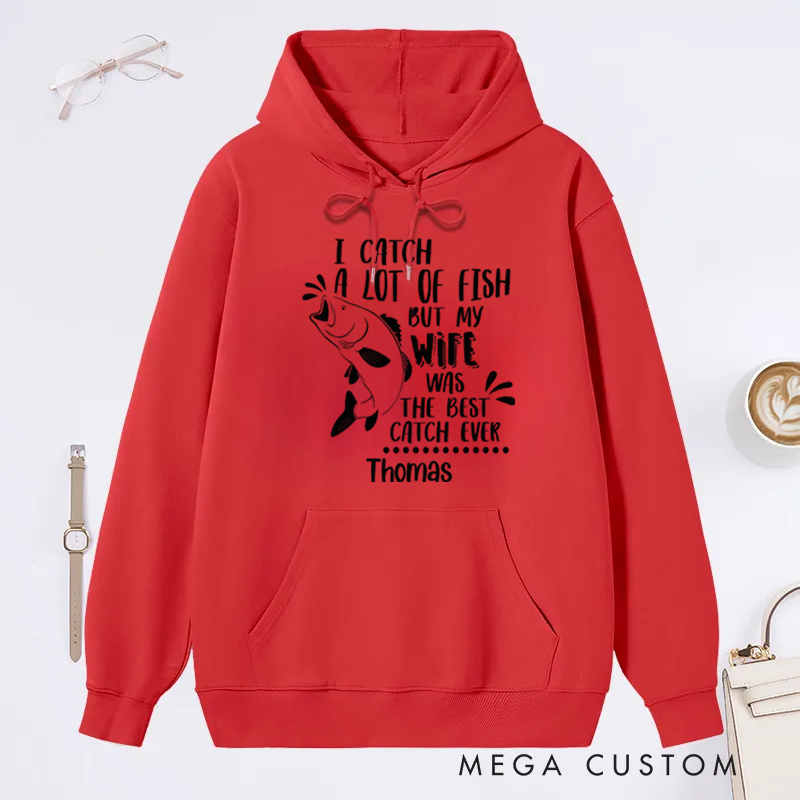 Personalized Fishing Hoodie Best Catch Ever Wife Design Custom Name Perfect Gift for Fishing Lovers and Husbands