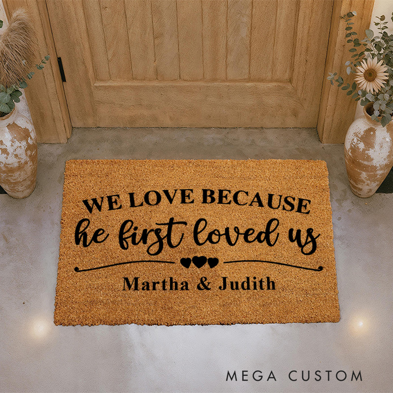 Personalized We Loved Because He First Loved Us 1 John 4 19 Doormat with Custom Name Valentines Day Decor Non-Slip Durable Welcome Mat Religious Gift