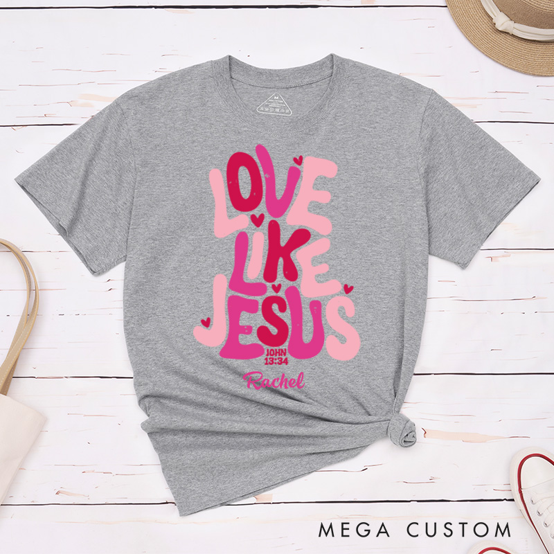 Personalized Love Like Jesus Classic T-Shirt with Name Bible Verse Shirt Religious Gift Valentine's Day Gift for Christians 