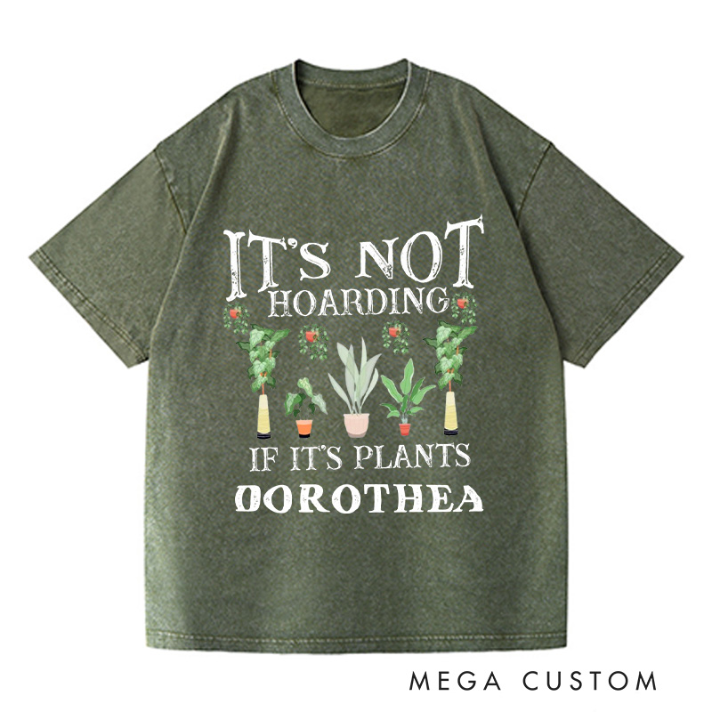 Personalized It is Not Hoarding If It is Plants Washed T-Shirts Plant Lover Shirt Plant Lover Gift Gardening Shirt Gardener Gift