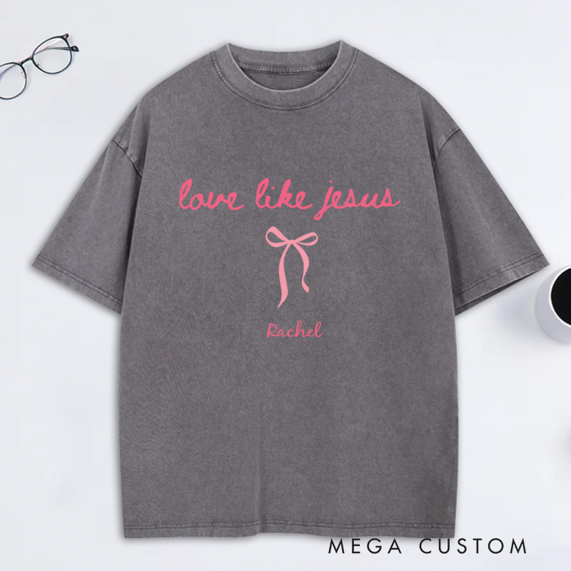 Personalized Love Like Jesus Washed T-Shirt with Custom Name oquette Christian Tee Religious Mom Shirt Religious Christian Gift for Women