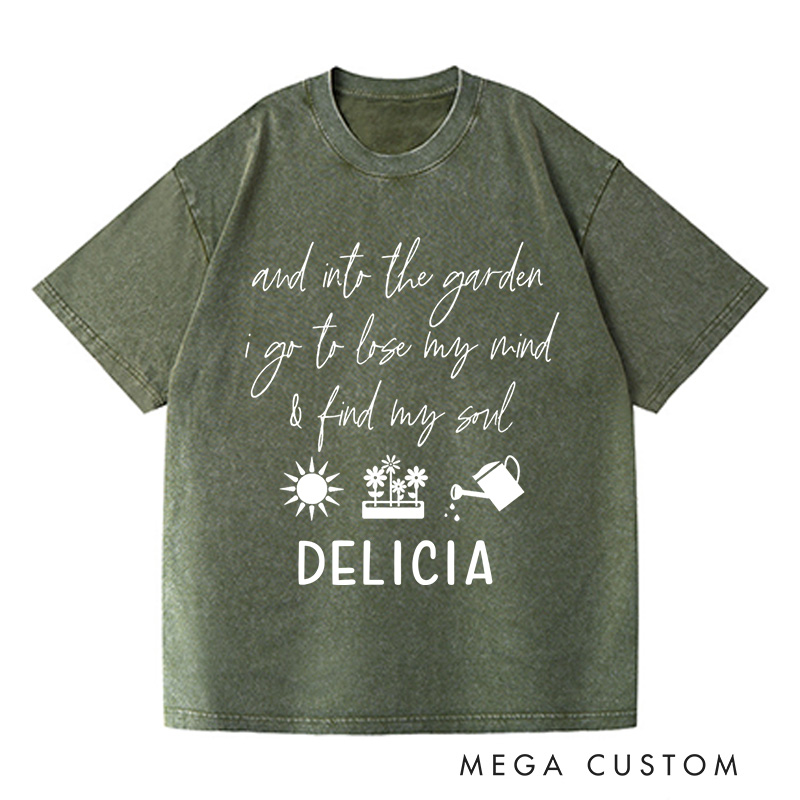Personalized and Into the Garden I Go to My Mind and Find My Soul Washed T-Shirts Gardening Shirt Plant Lover Shirt Gardener Gift Botanical Shirt