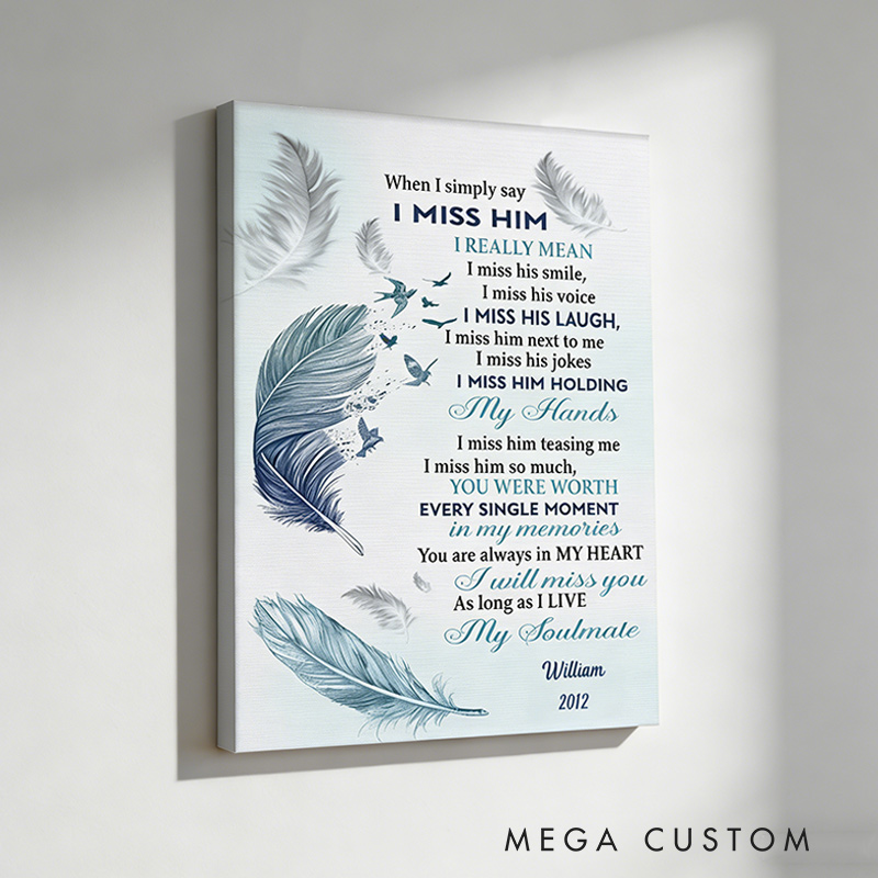 Personalized Husband Memorial Wall Decor When I Simply Say I Miss Him Canvas for Loss of Loved One Remembrance Gift