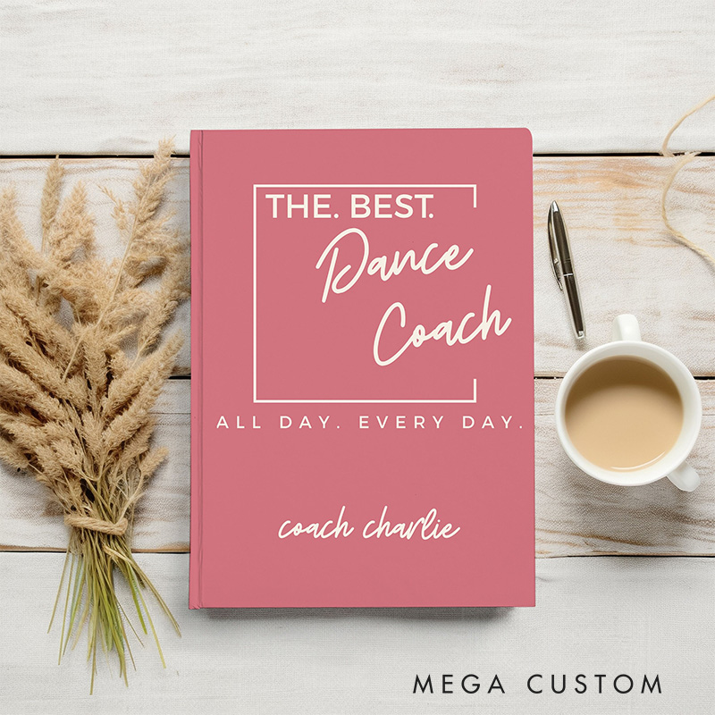 Personalized A5 Every Day the Best Dance Coach Hardcover Ballerina Journal Custom Ballet Teacher Appreciation Notebook Choreography Studio Dancer Gift