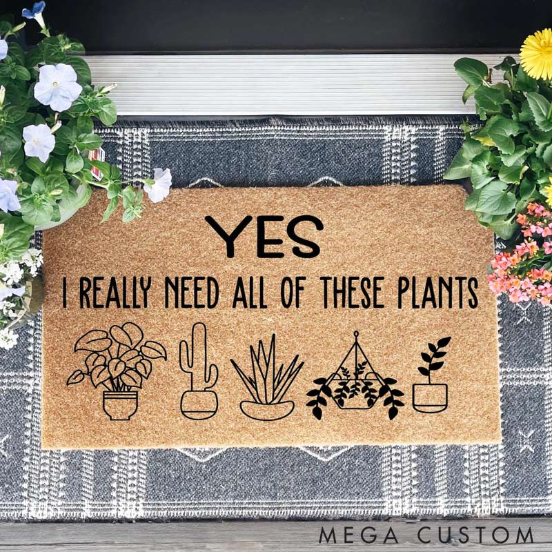 Personalized Yes I Really Need All These Plants Doormat Doormat for Gardening Lovers