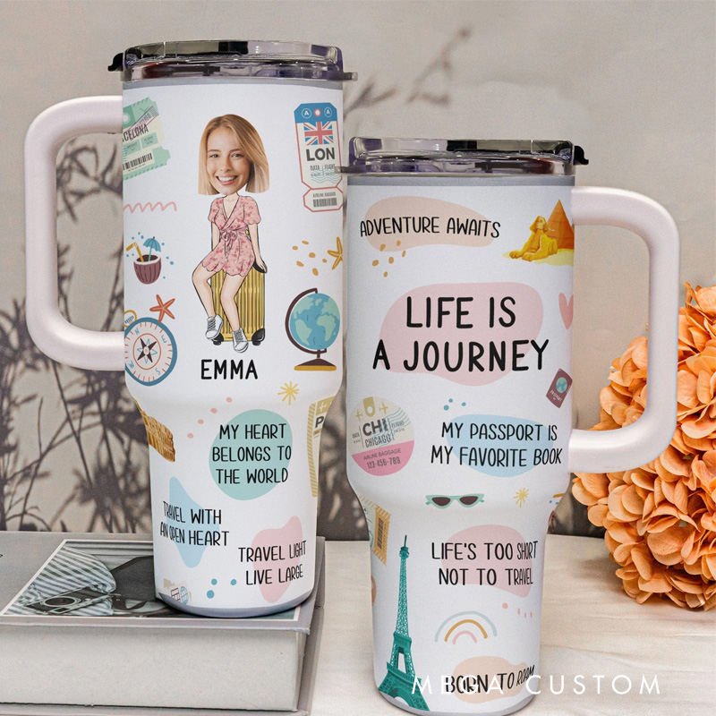 Personalized Life is a Journey Tumbler Photo 40oz Tumbler With Straw and Name for Traveling Lover Women Mom Girlfriend