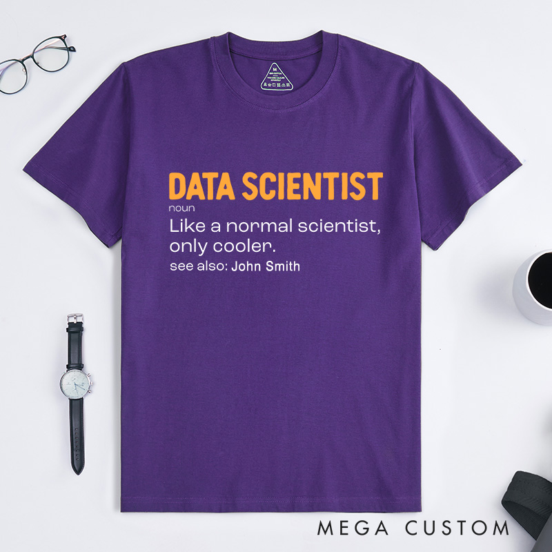 Personalized Data Scientist T-Shirt Science Technology Lover Shirt Gift for Geek Nerd
