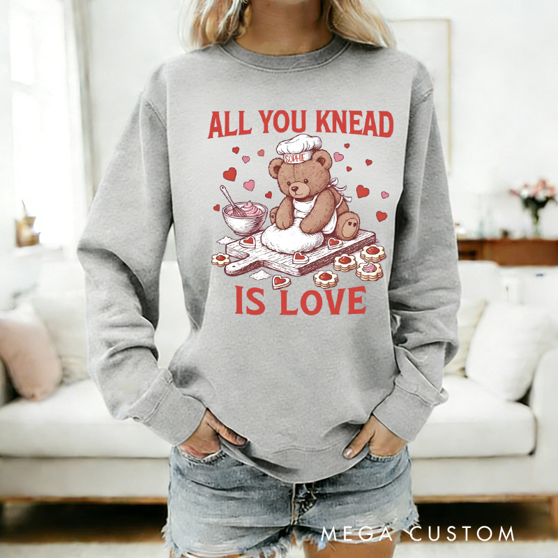 Personalized All You Knead is Love Sweatshirt with Name Cute Bear Baking Sweatshirt Valentine Baking Pun Shirt Cozy Valentine's Day Gift for Women Baking Lover Her
