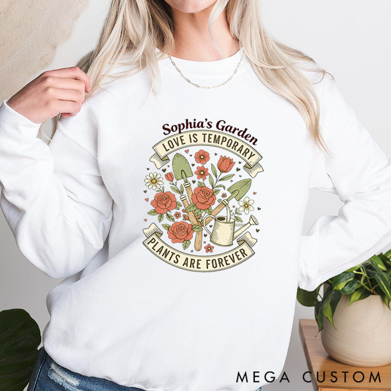 Personalized Love is Temporary Plants are Forever Classic Sweatshirts Vintage Botanical Valentine's Day Crewneck Gift