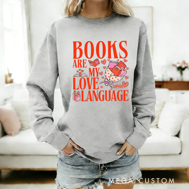 Personalized Books are My Love Language Sweatshirt Heart Book Sweatshirt with Name Valentines Day Gift for Book Lover Reader Girlfriend Wife Women