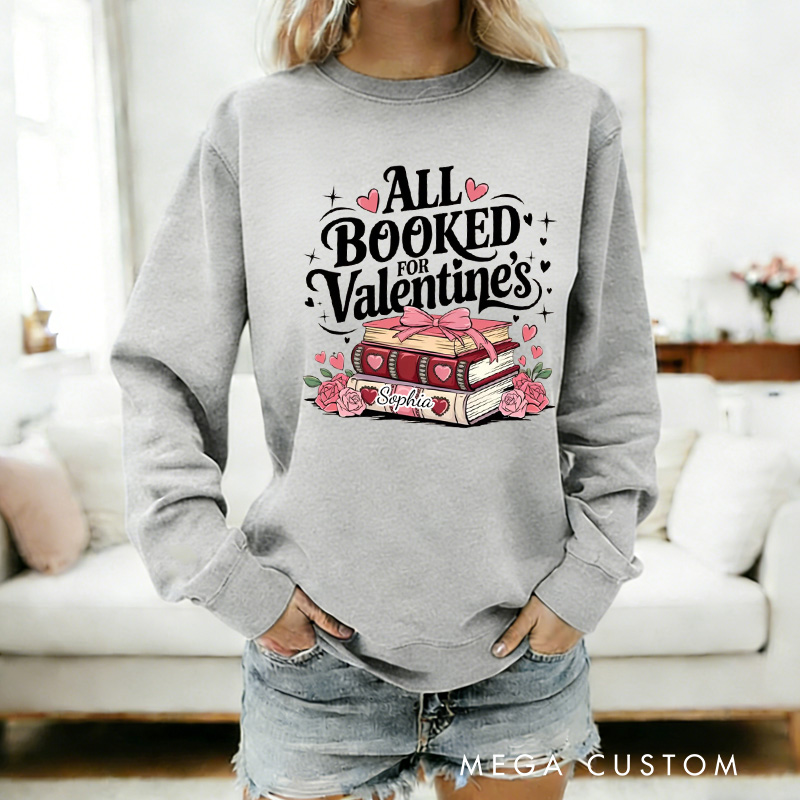 Personalized All Booked for Valentine Sweatshirt Floral Book Sweatshirt with Name Valentines Gift for Book Lover Reader Girlfriend Wife Women