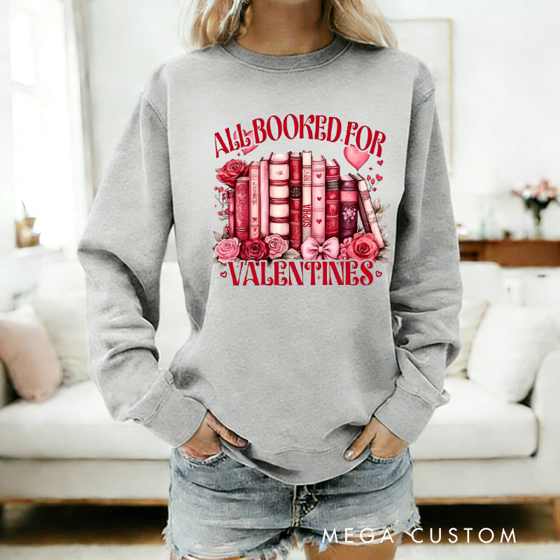 Personalized All Booked for Valentine Sweatshirt Floral Book shirt with Name Valentines Gift for Book Lover Reader Girlfriend Wife Women