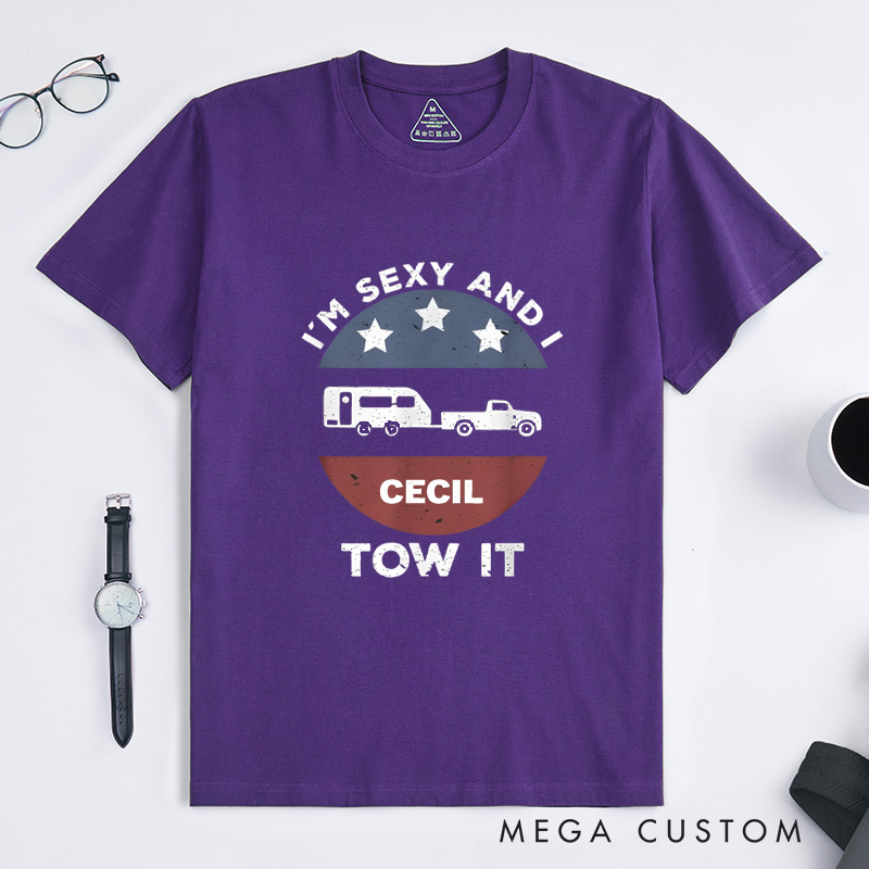 Personalized Funny Camping Rv Im Sexy and I Tow It T-Shirt Gift for Outdoor Adventure