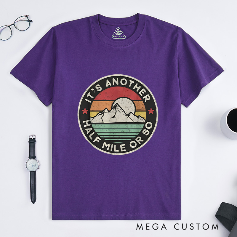 Personalized Funny Hiking Camping T-Shirt It's Another Half Mile or so T-Shirt Gift for Outdoor Adventure