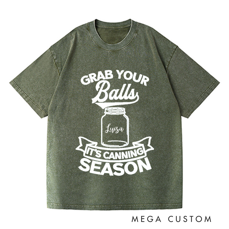 Personalized Grab Your Balls It’s Canning Season Washed T-Shirts Trendy Shirt Funny Pattern Tee Aesthetic Shirt Gift for Her