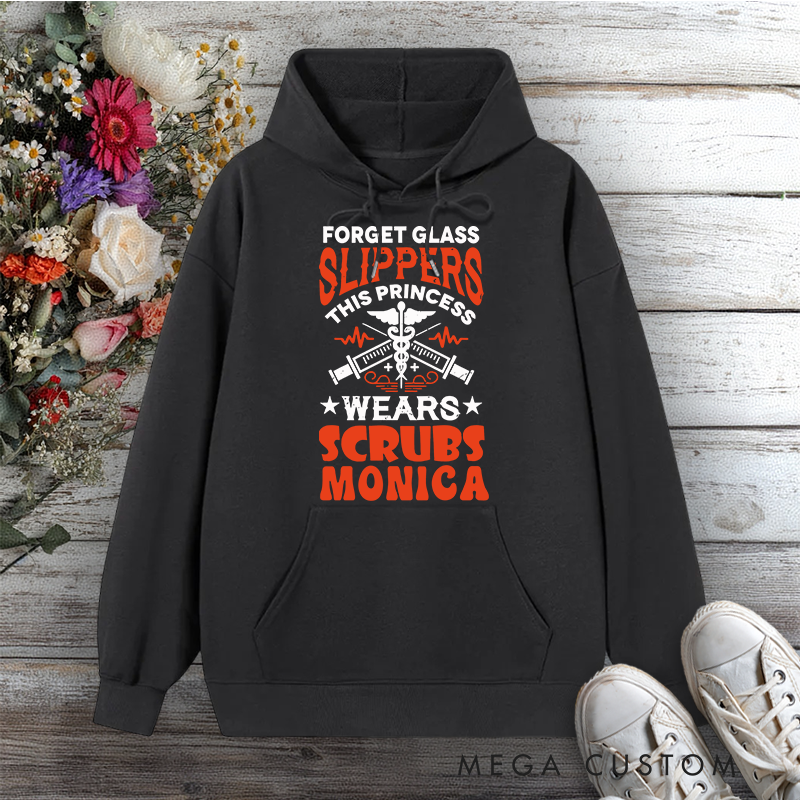 Personalized Hoodies for Nurse Forget Glass Slippers This Princess Wears Scrubs Design Hoodies