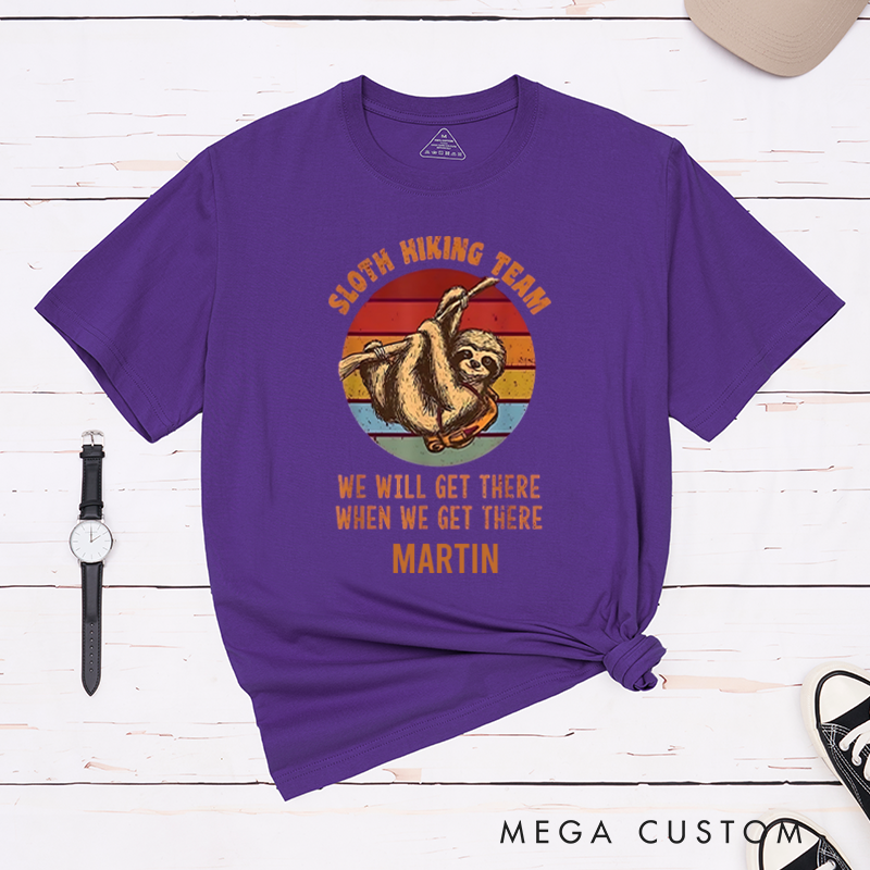 Personalized Sloth Hiking Team We Will Get There When We Get There T-Shirt Camping Travel Adventurous Shirt Gift for Outdoors Lover