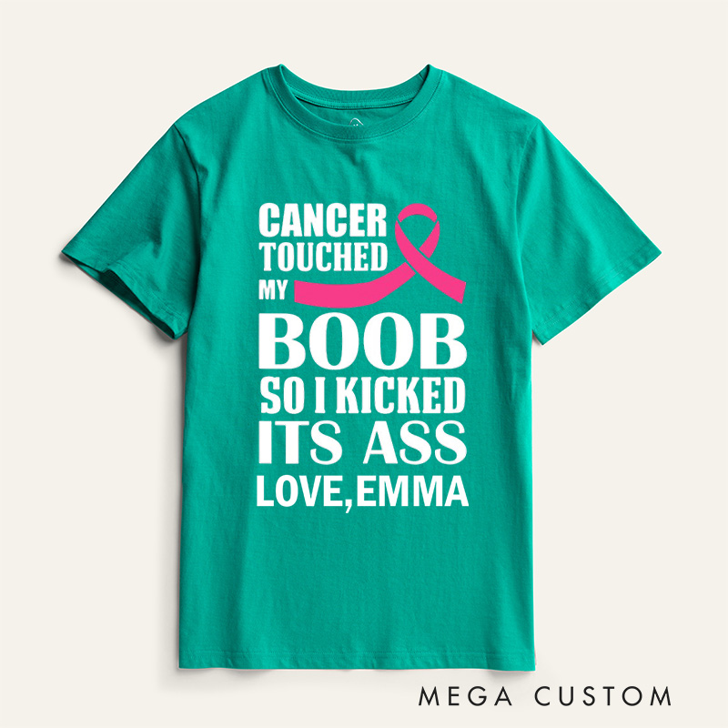 Personalized Cancer Touched My Boob So I Kicked Its Ass T-Shirt Cancer Awareness Gift Gift