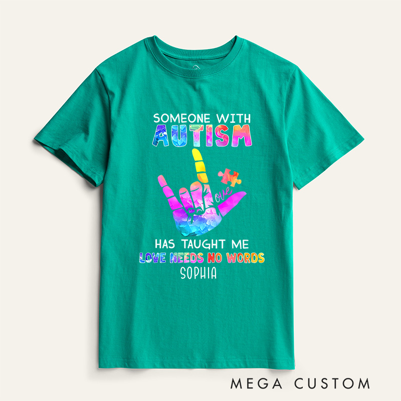 Personalized Someone with Autism Has Taught Me Love Needs No Words T-Shirt