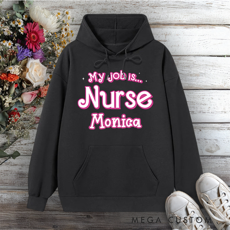 Personalized Hoodies for Nurse My Job Is a Nurse Design Hoodies International Nurse Day Gift