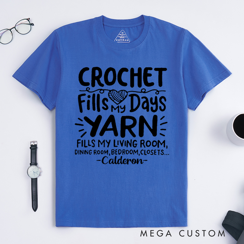 Personalized Crochet Fills My Days Yarn Fills My Living Room Dining Room Bedroom Closets Classic T-Shirts Gift for Knitting Lovers Funny Knitting Shirt Yarn Lover Gift