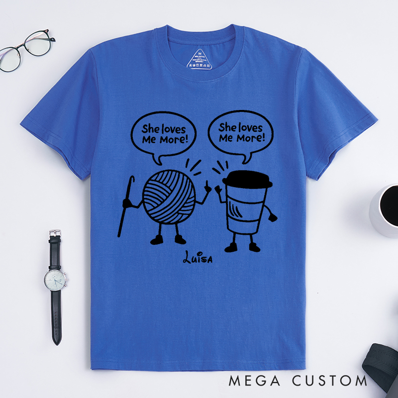 Personalized She Loves Me More Classic T-Shirts Crocheter Gift Funny Knitting Shirt Coffee Lover T-Shirt Crochet Yarn and Coffee T-shirt