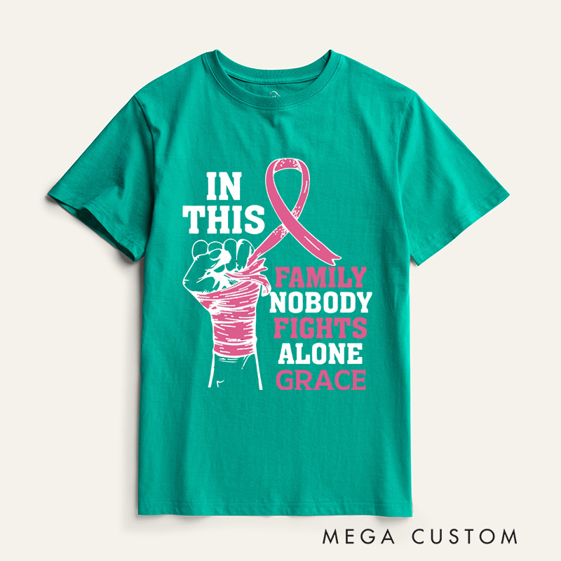 Personalized In This Family No One Fights Alone T-Shirt Wife Mom Fighter Cancer Gift