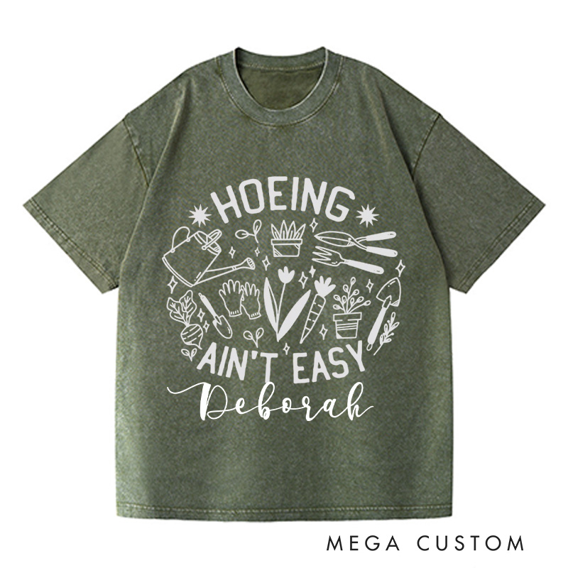 Personalized Hoeing Ain't Easy Washed T-Shirts Gardener T Shirt Gardening Shirt Plant Lover Shirt Farmer T Shirt Gardener Gift